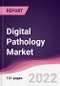 Digital Pathology Market - Forecast (2022 - 2027) - Product Image