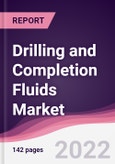 Drilling and Completion Fluids Market - Forecast (2022 - 2027)- Product Image