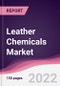 Leather Chemicals Market - Forecast (2022 - 2027) - Product Image