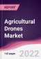 Agricultural Drones Market - Forecast (2022 - 2027) - Product Thumbnail Image