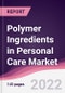 Polymer Ingredients in Personal Care Market - Forecast (2022 - 2027) - Product Image