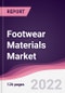 Footwear Materials Market - Forecast (2022 - 2027) - Product Image