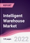 Intelligent Warehouse Market - Forecast (2022 - 2027) - Product Image