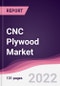 CNC Plywood Market - Forecast (2022 - 2027) - Product Thumbnail Image