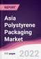 Asia Polystyrene Packaging Market - Forecast (2022 - 2027) - Product Thumbnail Image