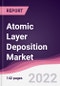 Atomic Layer Deposition Market - Forecast (2022 - 2027) - Product Image