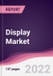 Display Market - Forecast (2022 - 2027) - Product Thumbnail Image