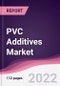 PVC Additives Market - Forecast (2022 - 2027) - Product Image