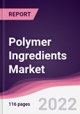 Polymer Ingredients Market - Forecast (2022 - 2027)- Product Image