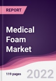 Medical Foam Market - Forecast (2022 - 2027)- Product Image