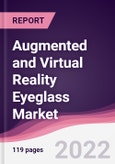 Augmented and Virtual Reality Eyeglass Market - Forecast (2022 - 2027)- Product Image