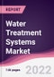 Water Treatment Systems Market - Forecast (2022 - 2027) - Product Image