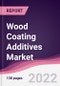 Wood Coating Additives Market - Forecast (2022 - 2027) - Product Image