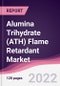 Alumina Trihydrate (ATH) Flame Retardant Market - Forecast (2022 - 2027) - Product Image