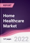Home Healthcare Market - Forecast (2022 - 2027) - Product Image