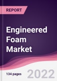 Engineered Foam Market - Forecast (2022 - 2027)- Product Image