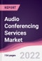 Audio Conferencing Services Market - Forecast (2022 - 2027) - Product Thumbnail Image