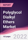 Polyglycol Dialkyl Ethers Market - Forecast (2022 - 2027)- Product Image