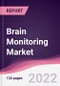 Brain Monitoring Market - Forecast (2022 - 2027) - Product Image