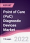 Point of Care (PoC) Diagnostic Devices Market - Forecast (2022 - 2027) - Product Image