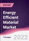 Energy Efficient Material Market - Forecast (2022 - 2027) - Product Thumbnail Image