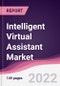 Intelligent Virtual Assistant Market - Forecast (2022 - 2027) - Product Image
