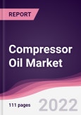 Compressor Oil Market - Forecast (2022 - 2027)- Product Image