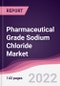 Pharmaceutical Grade Sodium Chloride Market - Forecast (2022 - 2027) - Product Thumbnail Image
