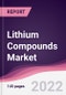 Lithium Compounds Market - Forecast (2022 - 2027) - Product Image