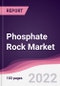 Phosphate Rock Market - Forecast (2022 - 2027) - Product Image