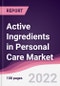 Active Ingredients in Personal Care Market - Forecast (2022 - 2027) - Product Image