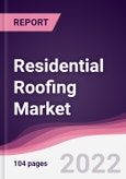 Residential Roofing Market - Forecast (2022 - 2027)- Product Image