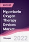 Hyperbaric Oxygen Therapy Devices Market - Forecast (2022 - 2027) - Product Image