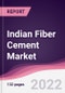 Indian Fiber Cement Market - Forecast (2022 - 2027) - Product Thumbnail Image