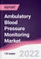 Ambulatory Blood Pressure Monitoring Market - Forecast (2022 - 2027) - Product Image