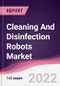 Cleaning And Disinfection Robots Market - Forecast (2022 - 2027) - Product Thumbnail Image