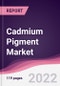 Cadmium Pigment Market - Forecast (2022 - 2027) - Product Image