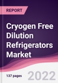 Cryogen Free Dilution Refrigerators Market - Forecast (2022 - 2027)- Product Image