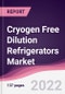 Cryogen Free Dilution Refrigerators Market - Forecast (2022 - 2027) - Product Thumbnail Image