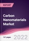 Carbon Nanomaterials Market - Forecast (2022 - 2027) - Product Image