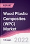 Wood Plastic Composites (WPC) Market - Forecast (2022 - 2027) - Product Image