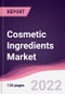 Cosmetic Ingredients Market - Forecast (2022 - 2027) - Product Image