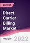 Direct Carrier Billing Market - Forecast (2022 - 2027) - Product Thumbnail Image