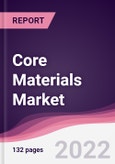 Core Materials Market - Forecast (2022 - 2027)- Product Image