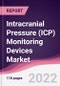 Intracranial Pressure (ICP) Monitoring Devices Market - Forecast (2022 - 2027) - Product Image