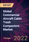 Global Commercial Aircraft Cabin Trash Compactors Market 2022-2026 - Product Thumbnail Image