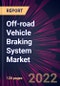 Off-road Vehicle Braking System Market 2022-2026 - Product Thumbnail Image