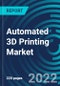 Automated 3D Printing Market, By Offering (Hardware, Software, Services), Process (Material Handling, Automated Production, Part Handing, Post-Processing, Multiprocessing), End User, Region - Global Forecast to 2028 - Product Thumbnail Image