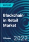 Blockchain in Retail Market, By Providers (Application Providers, Middleware Providers, Infrastructure Providers), Organization Size (SMEs, Large Enterprises), Type (Consortium, Public, Private), Platform, Applications, Region-Global Forecast to 2028 - Product Image