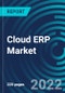 Cloud ERP Market, By Component (Solution, Services), Organization Size, Professional Service Type, Business Function Type, Verticals, Region (North America, Europe, Asia Pacific, Rest of the World) - Global Forecast to 2028 - Product Thumbnail Image
